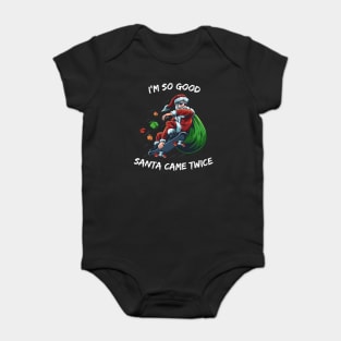 I'm so good Santa came TWICE Snowboard christmas Baby Bodysuit